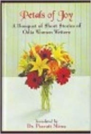 Petals of Joy - A Bouquet of Short Stories of Odia Women Writers