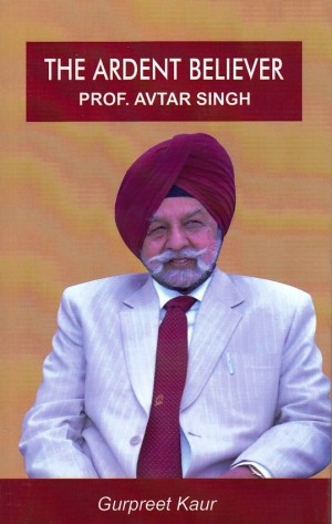 The Ardent Believer Prof. Avtar Singh