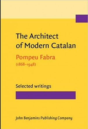 The Architect of Modern Catalan Selected writings, Pompeu Fabra 18681948 New