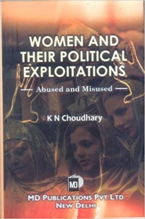Women and Their Political Exploitations - Abused and Misused