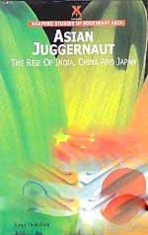 Asian Juggernaut - The Rise of India, China and Japan