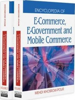 Encyclopedia of E-Commerce, E-Government and Mobile Commerce in 2 Vols.