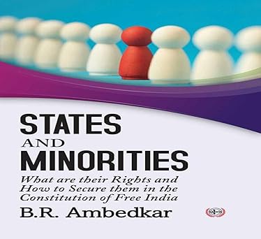 States and Minorities : What are their Rights and How to Secure them in the Constitution of Free India