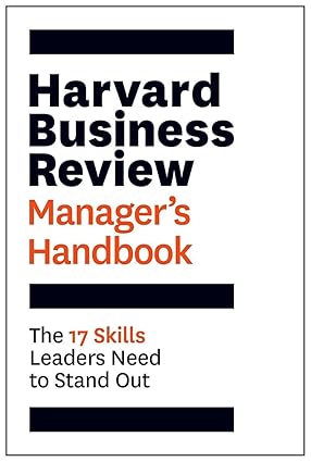 Harvard Business Review Managers Handbook: The 17 Skills Leaders Need to Stand Out