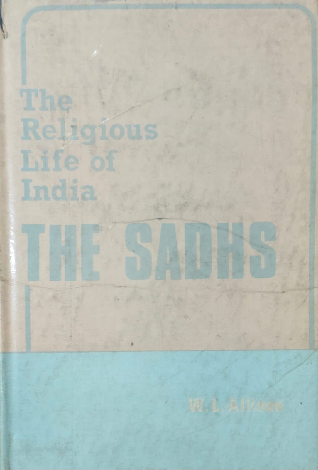 The Religious Life of India: The Sadhs