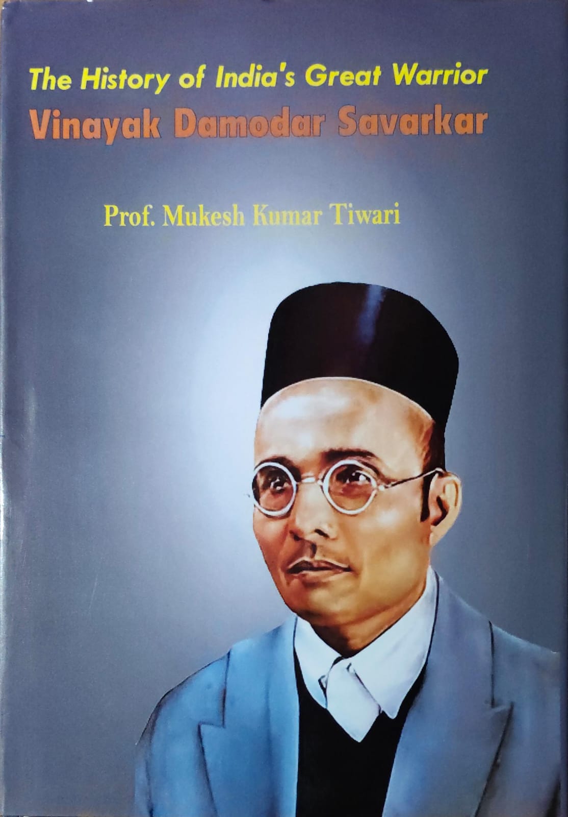 The History of India's Great Warrior Vinayak Damodar Savarkar