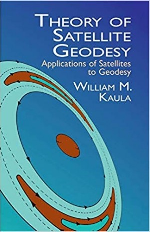Theory of Satellite Geodesy: Applicati0ns of Satellites to Geodesy NEW
