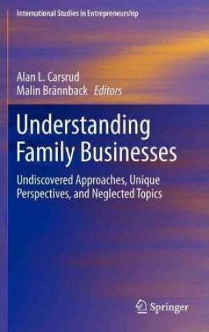 Understanding Family Businesses - Undiscovered Approaches, Unique Perspectives and Neglected Topics - International Studies in Entrepreneurship