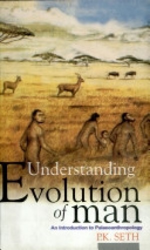 Understanding Evolution of man - An Introduction to Palaeoanthropology A NEW