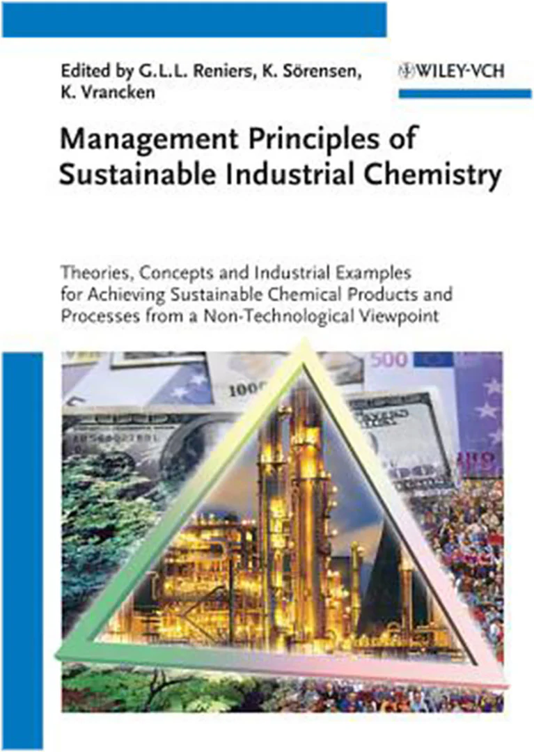 Management Principles Of Sustainable Industrial Chemistry: Theories, Concepts & Industrial Examples for Achieving Sustainable Chemical Products and Processes from a Non-Technological Viewpoint