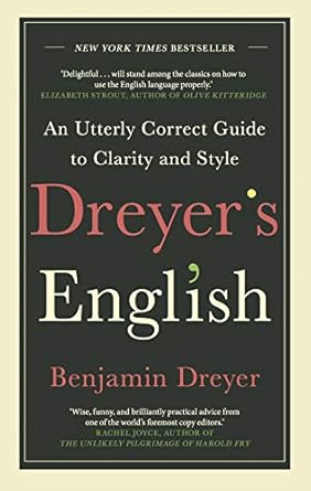 An Utterly Correct Guide to Clarity and Style : Dreyer's English