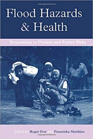 Flood Hazards & Health -Responding to Present and Future Risk BOOK