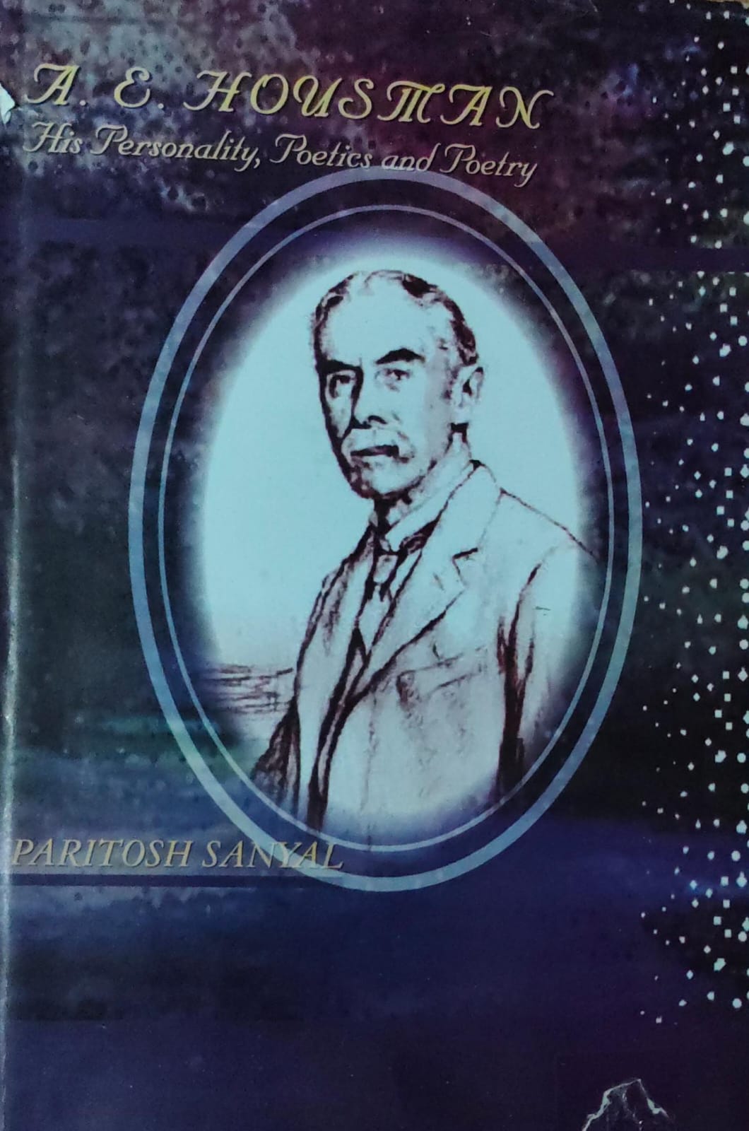 A. E. Houseman- His Personality, Poetics and Poetry