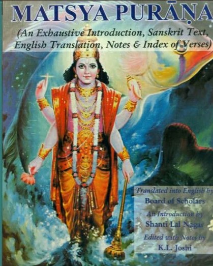 MATSYA PURANA - An Exhaustive Introduction, SanskritText, English Translation , Notes & Index of Verses in 2 vols. Complete set