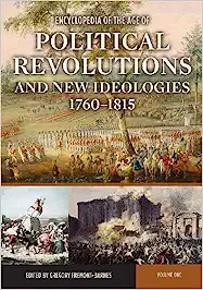 Encyclopedia of the Age of Political Revolutions and New Ideologies 1760 - 1815 2 Vols. Set