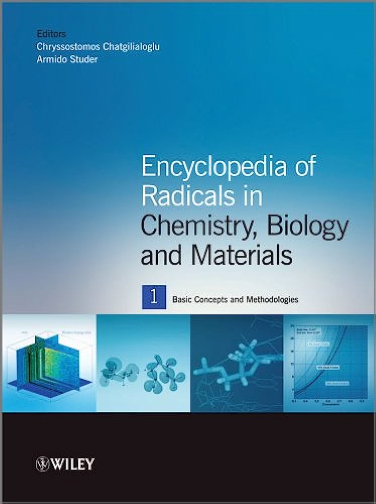 Encyclopedia of Radicals in Chemistry, Biology and Materials 4 Vols. Set