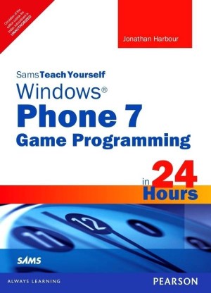 Sams Teach Yourself Windows Phone 7 Game Programming in 24 Hours BOOK