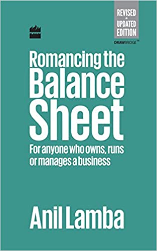 Romancing the Balance Sheet-For anyone who owns, runs or manages a business