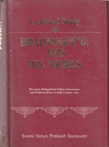 A Critical Study of Brahmagupta and His Works