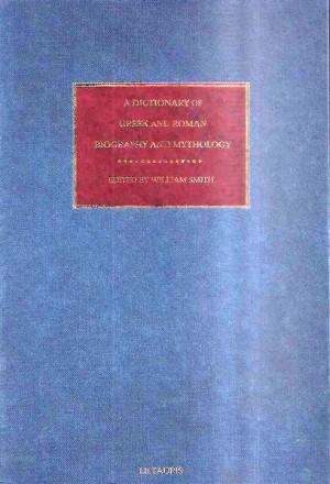 A Dictionary of Greek and Roman Biography and Mythology in 3 Vols.