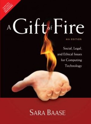 A Gift of Fire - Social, Legal and Ethical Issues for Computing Technology