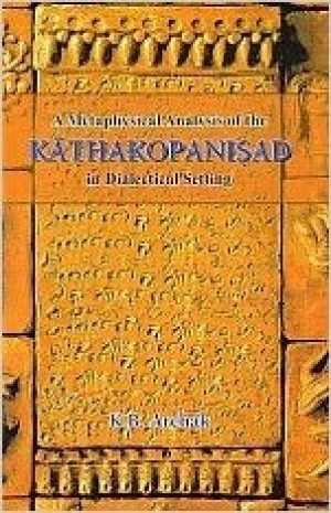 A Metaphysical Analysis of the Kathakopanisad in Dialectical Setting