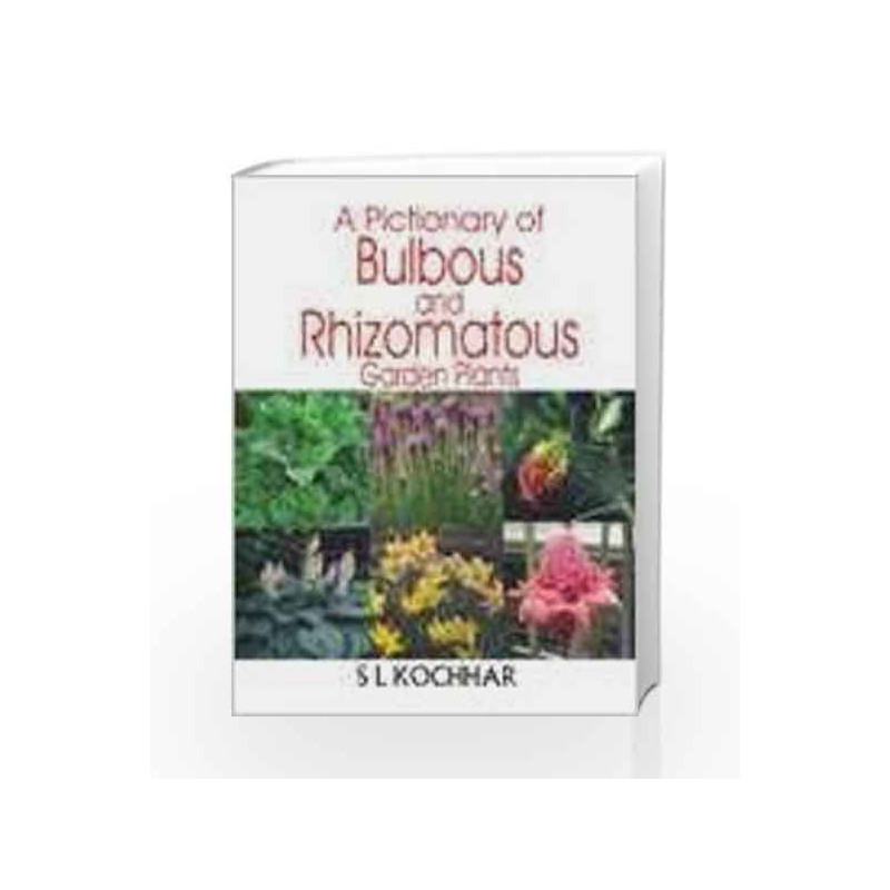 A Pictionary of Bulbous and Rhizomatous Garden Plants