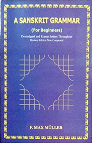 A Sanskrit Grammar (For Begineers) - Devanagari and Roman letters Throughout Revised Edition