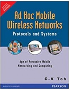 Ad Hoc Mobile Wireless Networks - Protocols and Systems - Age of Pervasive Mobile Networking and Computing