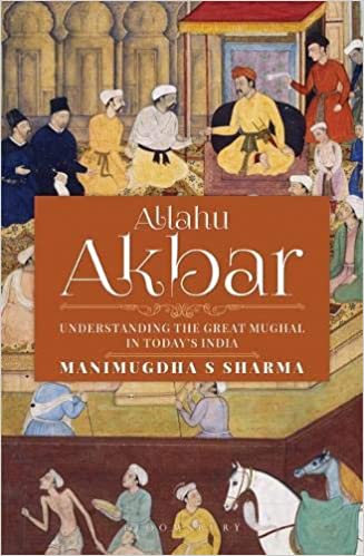 AKBAR - Understanding The Great Mughal in Today's India