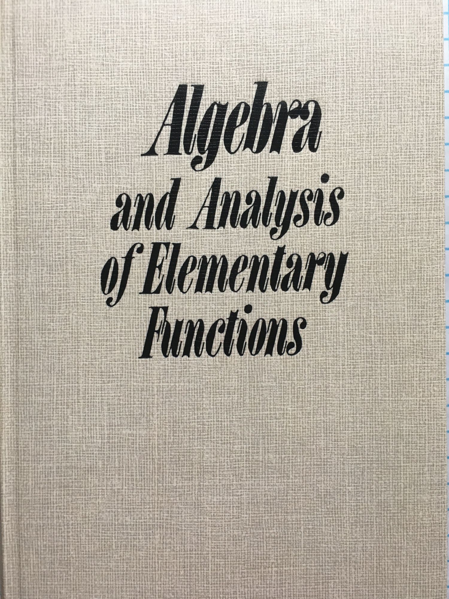 Algebra and Analysis of Elementary Functions