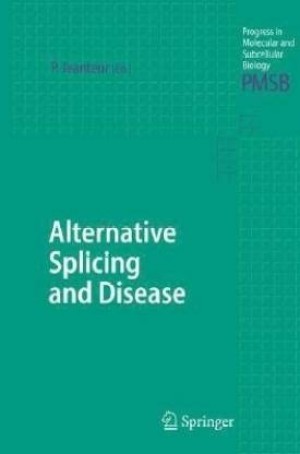 Alternative Splicing and Disease - Progress in Molecular and Subcellular Biology