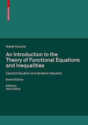 An Introduction to the Theory of Functional Equations and Inequalities, 2/e