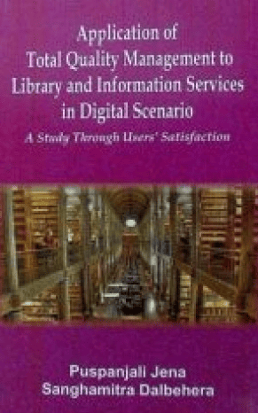 Application of Total Quality Management to Library and Information Services in Digital Scenario - A Study Through Users' Satisfaction