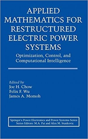 Applied Mathematics for Restructured Electric Power Systems, Optimazation, Control, and Computational Intelligence - Power Electronics and Power Systems