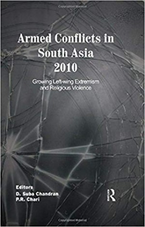 Armed Conflicts in South Asia 2010 -Growing Left-Wing Extremism and Religious Violence