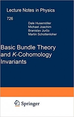 Basic Bundle Theory and K- Cohomology Invariants - Lecture Notes in Physics