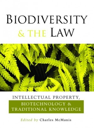 Biodiversity & The Law - Intellectual Property, Biotechnology & Traditional Knowledge