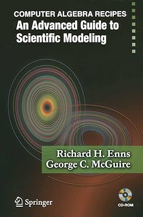 Computer Algebra Recipes: An Advanced Guide to Scientific Modeling