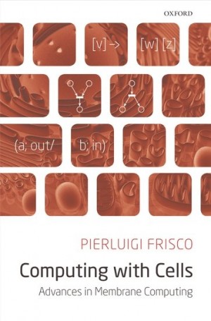 Computing with Cells - Advances in Membrane Computing