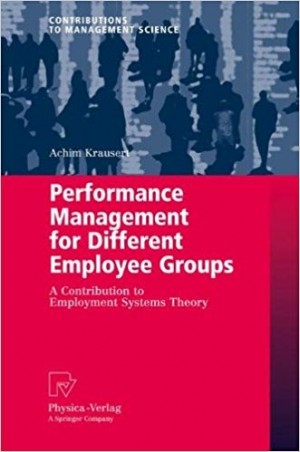 Contributions to Management Science - Performance Management for Different Employee Groups New