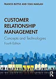 Customer Relationship Management: Concepts and Technologies 4/e