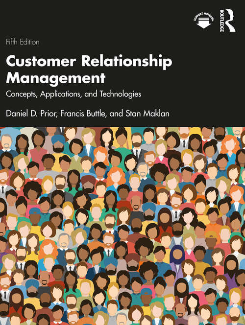 Customer Relationship Management : Concepts, Applications, and Technologies 5/e