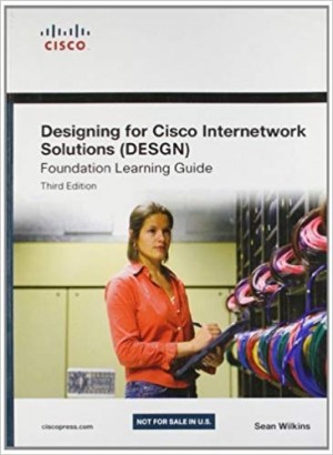 Designing for Cisco Internetwork Solutions (DESGN) - Foundation Learning Guide - 3/e