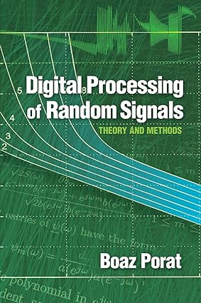 Digital Processing of Random Signals - Theory and Methods