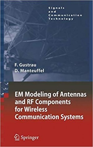 EM Modeling og Antennas and RF Components for Wireless Communication Systems - Signals and Communication Technology
