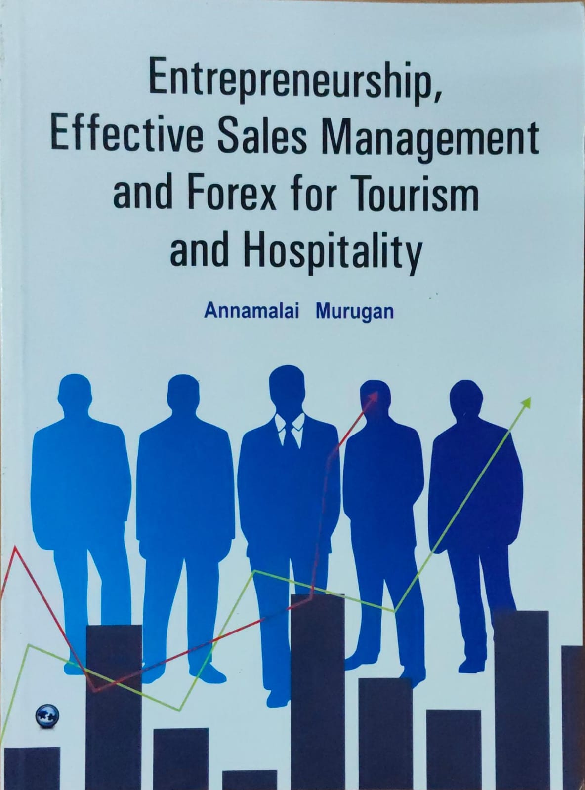 Entrepreneurship, Effective Sales Management and Forex for Tourism and Hospitality