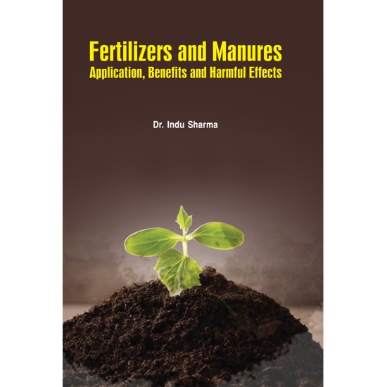 Fertilizers and Manures- Application, Benefits and Harmful Effects