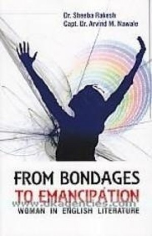 From Bondages to Emancipation - Woman in English Literature NEW