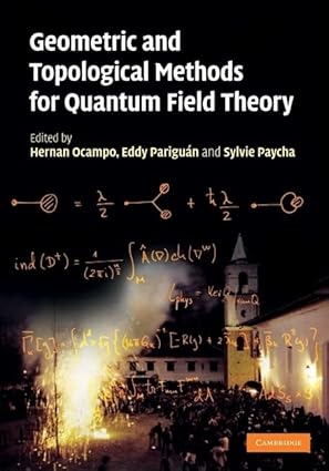 Geometric and Topological Methods for Quantum Field Theory in Physics new
